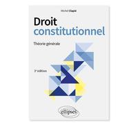 Droit constitutionnel Théorie générale - Michel Clapié - Ellipses - broché - Etude