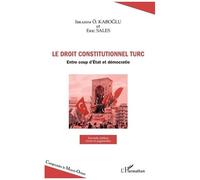 Droit Constitutionnel Turc - Entre Coup D'etat Et Démocratie