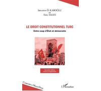 Droit Constitutionnel Turc - Entre Coup D'etat Et Démocratie