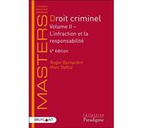 Droit criminel - Volume II - L'infraction et la responsabilité - Volume 2 L'infraction et la responsabilité Roger Bernardini (Auteur), Marc Dalloz (Auteur)