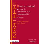 Droit criminel - Volume II - L'infraction et la responsabilité - Volume 2 L'infraction et la responsabilité Roger Bernardini (Auteur), Marc Dalloz (Auteur)