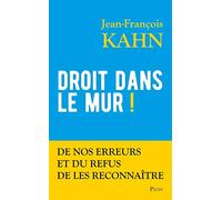 Droit dans le mur ! - De nos erreurs et du refus de les reconnaître: De nos erreurs et du refus de les reconnaître