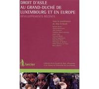 droit d'asile au Grand-Duché de Luxembourg et en Europe , développements récents Gerkrath, Jörg (Auteur)