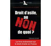 Droit D'asile, Au Non De Quoi ? - Témoignage D'une Officière De Protection Au Coeur De L'ofpra