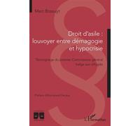 Droit d'asile : louvoyer entre démagogie et hypocrisie Témoignage du premier Commissaire général belge aux réfugiés - Marc Bossuyt - L'harmattan - broché - Essai