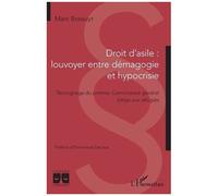 Droit d'asile : louvoyer entre démagogie et hypocrisie Témoignage du premier Commissaire général belge aux réfugiés - Marc Bossuyt - L'harmattan - broché - Essai