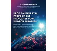 Droit d'auteur et IA : propositions françaises pour un droit européen Rapports au Conseil supérieur de la propriété littéraire et artistique - Alexandra Bensamoun - LexisNexis - broché - Etude