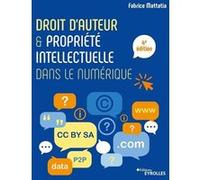 Fabrice Mattatia – Droit d'auteur et propriété intellectuelle dans le numérique – 4e édition – Broché