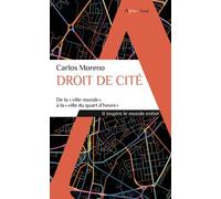 Droit de cité De la "ville-monde" à la "ville du quart d'heure" - Carlos Moreno - Alpha / Humensis - Poche - Essai