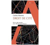 Carlos Moreno – Droit de cité – De la « ville-monde » à la « ville du quart d'heure » – Poche