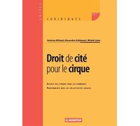 Droit de cité pour le cirque Accueil des cirques dans les communes - Partenariats avec les collectivités locales - Alexandra Echkenazi - Le Moniteur - broché - Guide