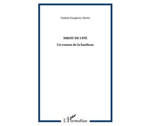 Droit de cité Un roman de la banlieue - Paulette Dougherty-Martin - L'harmattan - broché - Roman