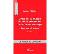 M.Redon - Droit de la chasse et de la protection de la faune sauvage - Guide des infractions - 2e éd