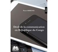 Droit de la communication en République du Congo - Passi Bibene - Renaissance Africaine - broché - Essai