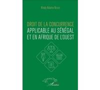 Droit de la concurrence applicable au Sénégal et en Afrique de l'ouest - Khaly Adama Ndour - L'harmattan - broché - Etude