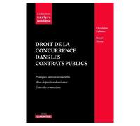 Droit de la concurrence dans les contrats publics Pratiques anticoncurrentielles - Abus de position dominante - Contrôles et sanctions - Benoît Neveu - Le Moniteur - broché - Etude