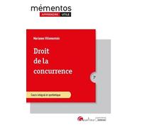 Droit de la concurrence: Toutes les règles encadrant le fonctionnement du marché : libre jeu de la concurrence et sauvegarde des intérêts des concurrents