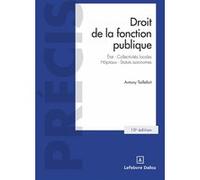 Droit de la fonction publique. 10e éd. - État . Collectivités locales . Hôpitaux . Statuts autonomes Antony Taillefait (Auteur)