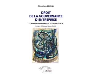 Droit de la gouvernance d’entreprise Corporate Governance- Compliance - Abdoulaye Sakho - L'harmattan - broché - Etude
