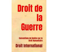 Droit de la Guerre: Conventions de Genève sur le Droit Humanitaire