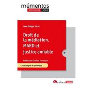 Droit De La Médiation Et Des Modes Amiables De Règlement Des Différends - Un Panorama Complet Des Règles De Fonctionnement Des Dispositifs De Règlement Amiable