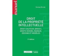 DROIT DE LA PROPRIETE INTELLECTUELLE - 5EME EDITION: DROIT D'AUTEUR, BREVET, DROIT VOISINS, MARQUE, DESSINS ET MODELES