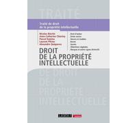 Droit de la propriété intellectuelle Droit d'auteur - Droits voisins - Dessins et modèles - Brevet - Secrets - Obtentions végétales - Marques et autres signes distinctifs - Nicolas Binctin - Lgdj - br
