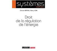 Droit de la régulation de l'énergie Olivier Béatrix (Auteur), Rémy Coin (Auteur)