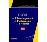 Droit de l'Aménagement, de l'Urbanisme, de l'Habitat - 2006 Textes - Jurisprudence - Doctrine et pratiques - GRIDAUH - Le Moniteur - broché - Etude