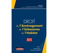 Droit de l'Aménagement, de l'Urbanisme, de l'Habitat - 2014 - GRIDAUH - Le Moniteur - broché - Etude