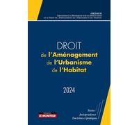 Droit de l'Aménagement, de l'Urbanisme et de l'Habitat 2024: Le droit de l'aménagement, actes du Colloque du GRIDAUH du 15/12/2022