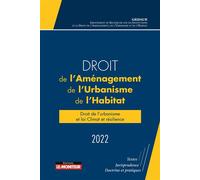 Droit de l'aménagement, de l'Urbanisme et de l'Habitat 2022 Droit de l'urbanisme et loi Climat et résilience - GRIDAUH - Le Moniteur - broché - Etude