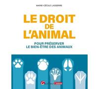 Le droit de l'animal: Pour préserver le bien-être des animaux