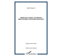Droit de l'Asile : le projet britannique d'externalisation Le projet britannique d'externalisation - Sophie Huguenet - L'harmattan - broché - Essai