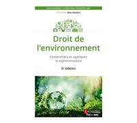 Droit de l'environnement (6° Éd.) Comprendre et appliquer la réglementation - Philippe Malingrey - Technique Et Documentation - broché - Etude