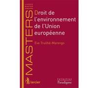 Droit de l'environnement de l'Union européenne EVE TRUILHE-MARENGO (Auteur)