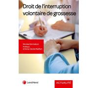 Droit de l'interruption volontaire de grossesse Le point complet sur l'encadrement juridique de l'IVG - Nicolas Kermabon - LexisNexis - broché - Etude
