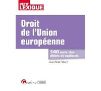 DROIT DE L'UNION EUROPÉENNE 2EME EDITION: 140 MOTS CLES DEFINIS ET EXPLIQUES
