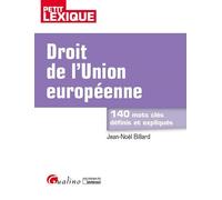 Droit de l'union européenne 2eme edition 140 mots cles definis et expliques - Jean-Noël Billard - Gualino Eds - Poche - Etude