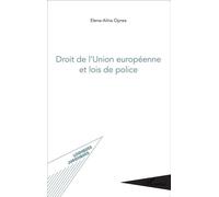 Droit de l'Union européenne et lois de police - Elena-Alina Oprea - L'harmattan - broché - Etude