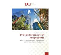 Droit de l'urbanisme et jurisprudence: Essai sur la jurisprudence administrative ivoirienne en matière d'urbanisme