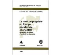 Droit de propriete en europe occidentale et orientale mutations et limites d'un droit fondamental Universite Catholique De Louvain (Auteur)
