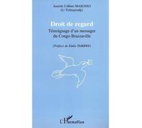 Droit de regard Témoignage d'un messager du Congo-Brazzaville - Anatole Collinet Makosso - L'harmattan - broché - Essai