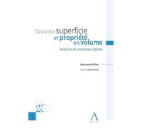 Droit de superficie et propriété en volume Analyse du nouveau régime - Benjamin Pirlet - Anthemis - broché - Etude