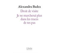 Droit de visite / Je ne marcherai plus dans les traces de tes pas - Alexandra Badea - Arche - broché - Théâtre