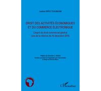 Droit des activités économiques et du commerce électronique L'esprit du droit commercial général issu de la réforme du 15 décembre 2010 - Justine Diffo Tchunkam - L'harmattan - broché - Etude