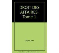 Droit des affaires, tome 1. Droit commercial général et sociétés