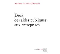 Droit des aides publiques aux entreprises - Anémone Cartier-Bresson - Puf - broché - Etude