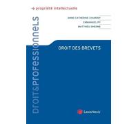 Droit des brevets Matthieu Dhenne (Auteur), Emmanuel Py (Auteur), Anne-Catherine Chiariny (Auteur)