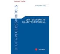 Droit des conflits collectifs au travail Christophe Radé (Auteur)